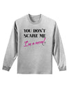 You Don't Scare Me - I'm a Mom Adult Long Sleeve Shirt by TooLoud-Long Sleeve Shirt-TooLoud-AshGray-Small-Davson Sales