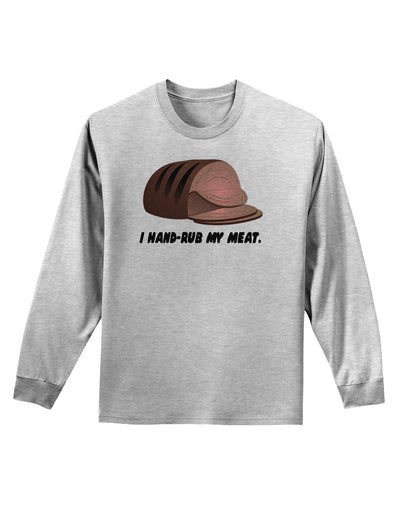 I Hand-Rub My Meat - Roast Beef Adult Long Sleeve Shirt-Long Sleeve Shirt-TooLoud-AshGray-Small-Davson Sales