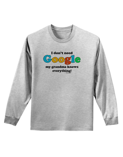 I Don't Need Google - Grandma Adult Long Sleeve Shirt-Long Sleeve Shirt-TooLoud-AshGray-Small-Davson Sales