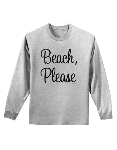 Beach Please Adult Long Sleeve Shirt-Long Sleeve Shirt-TooLoud-AshGray-Small-Davson Sales
