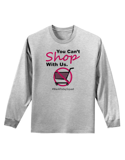 TooLoud You Can't Shop With Us Adult Long Sleeve Shirt-Long Sleeve Shirt-TooLoud-AshGray-Small-Davson Sales