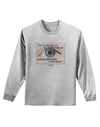 Eye For An Eye Gandhi Adult Long Sleeve Shirt by TooLoud-Long Sleeve Shirt-TooLoud-AshGray-Small-Davson Sales