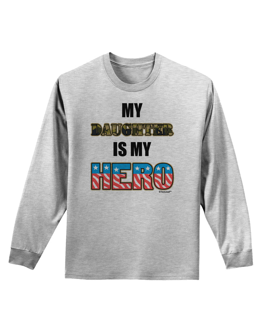 My Daughter is My Hero - Armed Forces Adult Long Sleeve Shirt by TooLoud-Long Sleeve Shirt-TooLoud-White-Small-Davson Sales