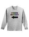 I Think He's Gay Left Adult Long Sleeve Shirt by TooLoud-Long Sleeve Shirt-TooLoud-AshGray-Small-Davson Sales