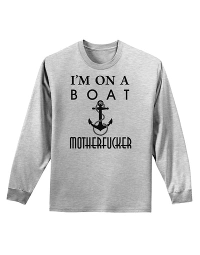 I'm on a Boat Motherfucker Adult Long Sleeve Shirt-Long Sleeve Shirt-TooLoud-AshGray-Small-Davson Sales