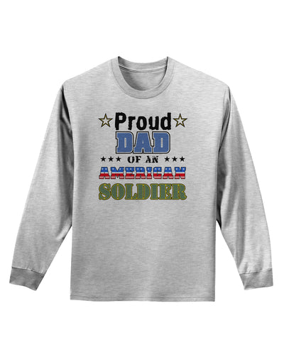 Proud Dad of an American Soldier Adult Long Sleeve Shirt-Long Sleeve Shirt-TooLoud-AshGray-Small-Davson Sales