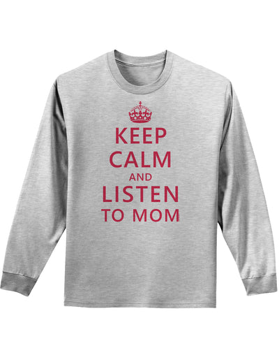 Keep Calm and Listen To Mom Adult Long Sleeve Shirt-Long Sleeve Shirt-TooLoud-AshGray-Small-Davson Sales