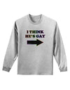 I Think He's Gay Right Adult Long Sleeve Shirt by TooLoud-Long Sleeve Shirt-TooLoud-AshGray-Small-Davson Sales