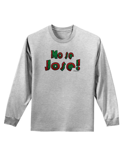 No Se Jose Adult Long Sleeve Shirt-Long Sleeve Shirt-TooLoud-AshGray-Small-Davson Sales