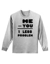 Me - You = 1 Less Problem Adult Long Sleeve Shirt-Long Sleeve Shirt-TooLoud-AshGray-Small-Davson Sales