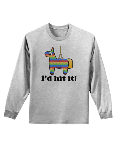 I'd Hit it - Funny Pinata Design Adult Long Sleeve Shirt-Long Sleeve Shirt-TooLoud-AshGray-Small-Davson Sales