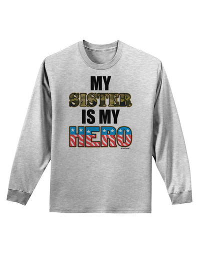 My Sister is My Hero - Armed Forces Adult Long Sleeve Shirt by TooLoud-Long Sleeve Shirt-TooLoud-AshGray-Small-Davson Sales