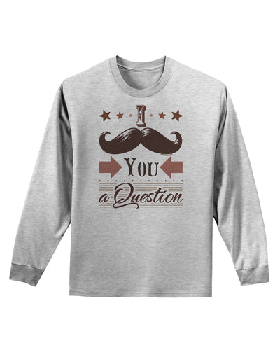 I Mustache You a Question Adult Long Sleeve Shirt-Long Sleeve Shirt-TooLoud-AshGray-Small-Davson Sales