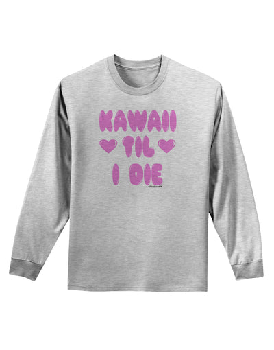 Kawaii Til I Die - Design - Magenta Adult Long Sleeve Shirt by TooLoud-Long Sleeve Shirt-TooLoud-AshGray-Small-Davson Sales