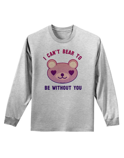 I Can't Bear to be Without You Adult Long Sleeve Shirt by-Long Sleeve Shirt-TooLoud-AshGray-Small-Davson Sales