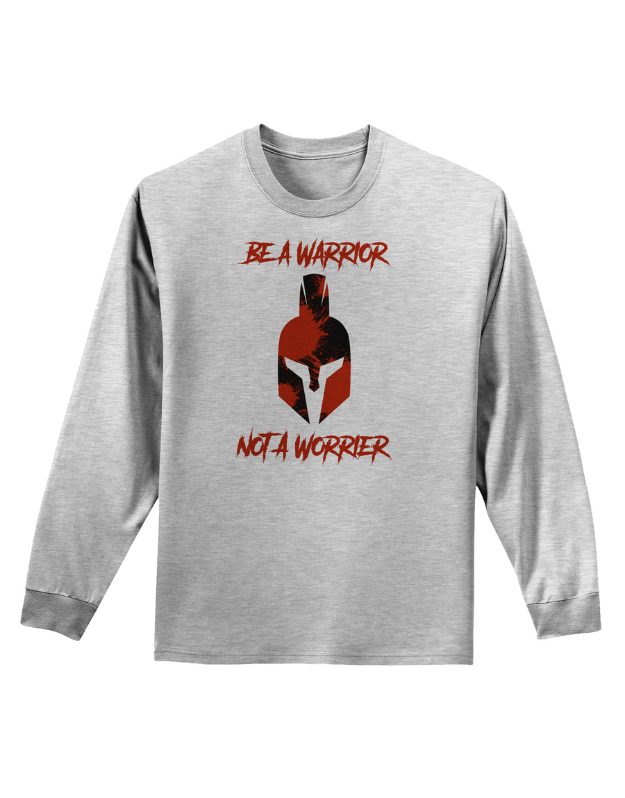 Be a Warrior Not a Worrier Adult Long Sleeve Shirt by TooLoud-TooLoud-White-Small-Davson Sales