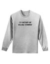 I'd Rather Be Killing Zombies Adult Long Sleeve Shirt-Long Sleeve Shirt-TooLoud-AshGray-Small-Davson Sales