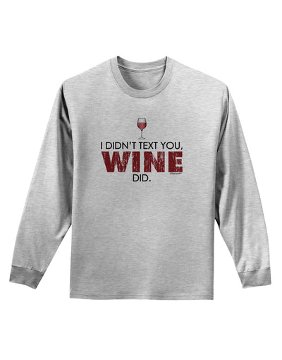 I Didn't Text You - Wine Adult Long Sleeve Shirt-Long Sleeve Shirt-TooLoud-AshGray-Small-Davson Sales