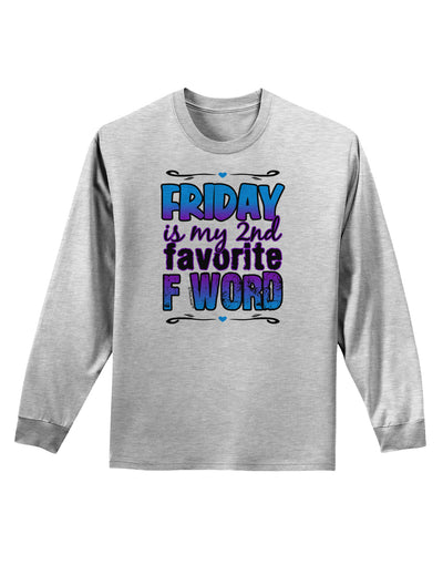 Friday - 2nd Favorite F Word Adult Long Sleeve Shirt-Long Sleeve Shirt-TooLoud-AshGray-Small-Davson Sales