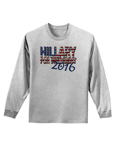 Hillary for President Flag Adult Long Sleeve Shirt-Long Sleeve Shirt-TooLoud-AshGray-Small-Davson Sales