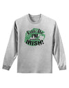 I'm Pretending To Be Irish Adult Long Sleeve Shirt-Long Sleeve Shirt-TooLoud-AshGray-Small-Davson Sales