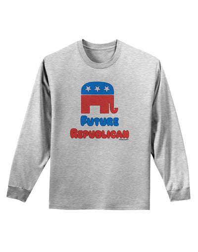 Future Republican Adult Long Sleeve Shirt-Long Sleeve Shirt-TooLoud-AshGray-Small-Davson Sales