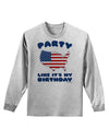 Party Like It's My Birthday - 4th of July Adult Long Sleeve Shirt-Long Sleeve Shirt-TooLoud-AshGray-Small-Davson Sales