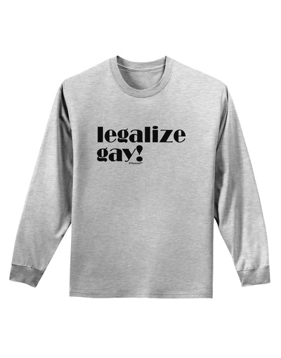 Legalize Gay Adult Long Sleeve Shirt-Long Sleeve Shirt-TooLoud-AshGray-Small-Davson Sales