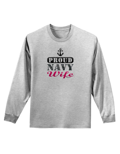 Proud Navy Wife Adult Long Sleeve Shirt-Long Sleeve Shirt-TooLoud-AshGray-Small-Davson Sales