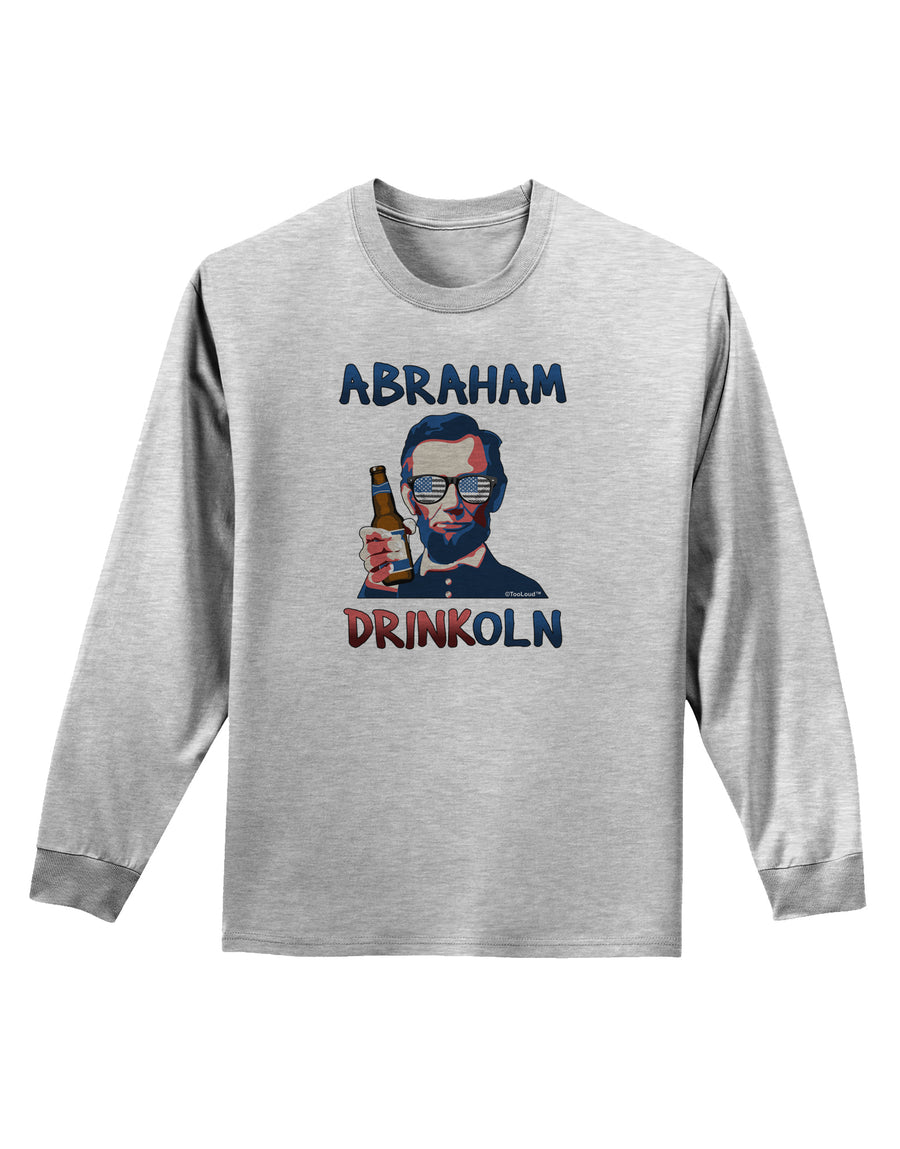 Abraham Drinkoln with Text Adult Long Sleeve Shirt-Long Sleeve Shirt-TooLoud-White-Small-Davson Sales