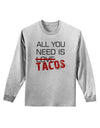 All You Need Is Tacos Adult Long Sleeve Shirt-Long Sleeve Shirt-TooLoud-AshGray-Small-Davson Sales