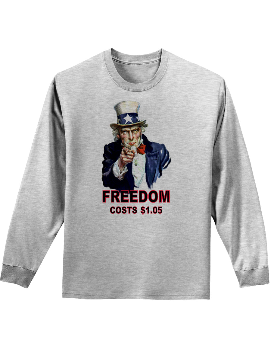 Uncle Sam Freedom Costs a Buck O Five Adult Long Sleeve Shirt-Long Sleeve Shirt-TooLoud-White-Small-Davson Sales