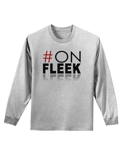 Hashtag On Fleek Adult Long Sleeve Shirt-Long Sleeve Shirt-TooLoud-AshGray-Small-Davson Sales