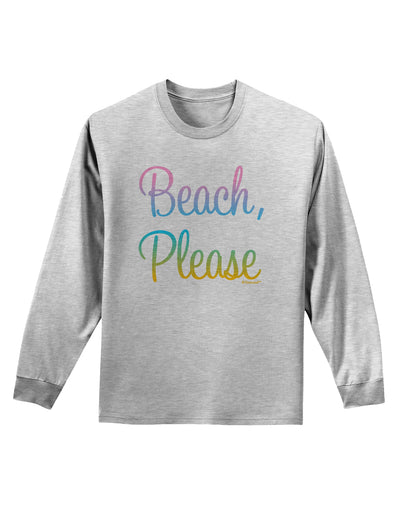 Beach Please - Summer Colors Adult Long Sleeve Shirt-Long Sleeve Shirt-TooLoud-AshGray-Small-Davson Sales