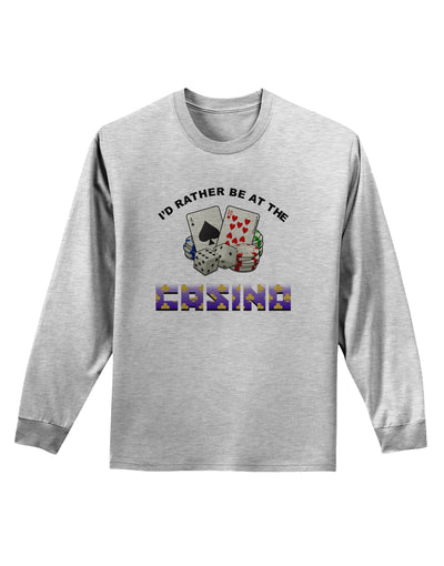 I'd Rather Be At The Casino Funny Adult Long Sleeve Shirt by TooLoud-Clothing-TooLoud-AshGray-Small-Davson Sales