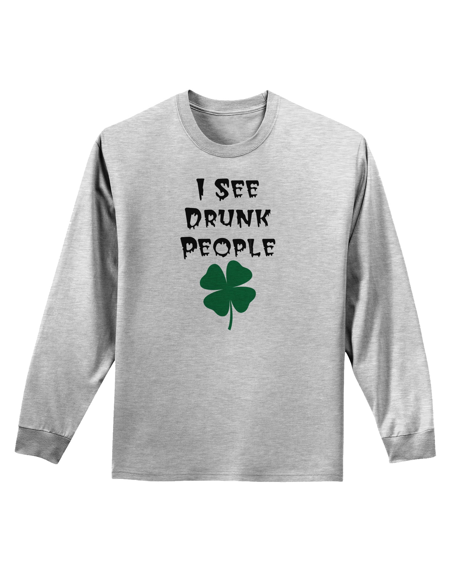 I See Drunk People Funny Adult Long Sleeve Shirt by TooLoud-TooLoud-AshGray-Small-Davson Sales