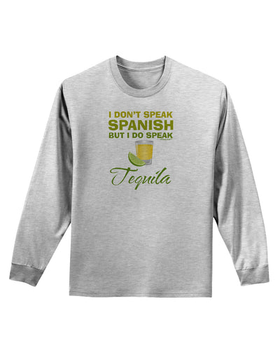 I Do Speak Tequila Adult Long Sleeve Shirt-Long Sleeve Shirt-TooLoud-AshGray-Small-Davson Sales