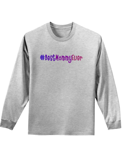 #BestMommyEver Adult Long Sleeve Shirt-Long Sleeve Shirt-TooLoud-AshGray-Small-Davson Sales