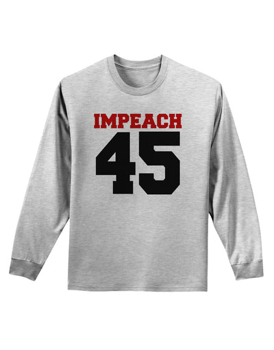 Impeach 45 Adult Long Sleeve Shirt by TooLoud-TooLoud-AshGray-Small-Davson Sales
