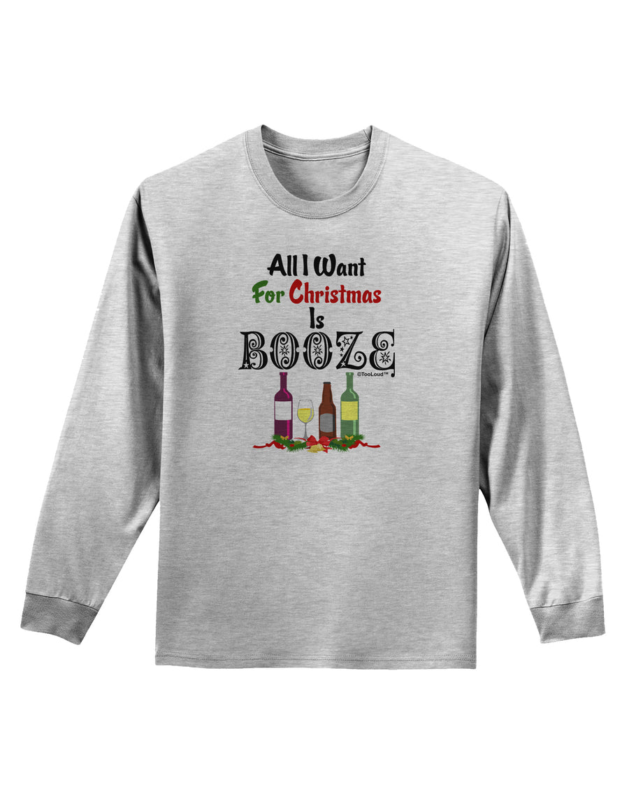 All I Want Is Booze Adult Long Sleeve Shirt-Long Sleeve Shirt-TooLoud-White-Small-Davson Sales