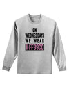 On Wednesdays We Wear FF99CC Adult Long Sleeve Shirt-Long Sleeve Shirt-TooLoud-AshGray-Small-Davson Sales