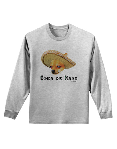 Chihuahua Dog with Sombrero - Cinco de Mayo Adult Long Sleeve Shirt by TooLoud-Long Sleeve Shirt-TooLoud-AshGray-Small-Davson Sales