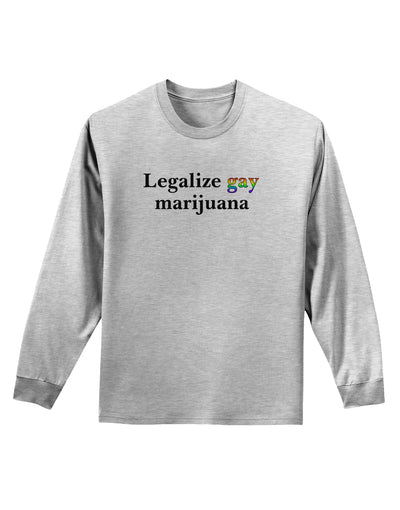 Legalize Gay Marijuana Adult Long Sleeve Shirt-Long Sleeve Shirt-TooLoud-AshGray-Small-Davson Sales