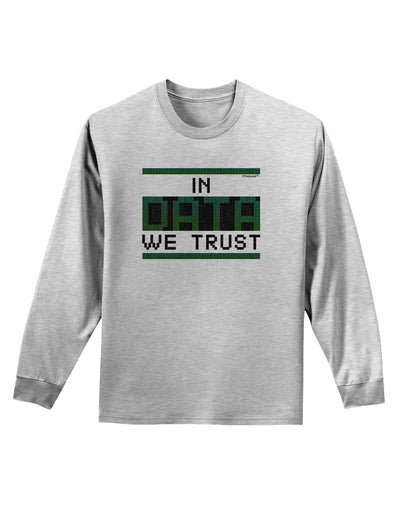 In Data We Trust Adult Long Sleeve Shirt-Long Sleeve Shirt-TooLoud-AshGray-Small-Davson Sales