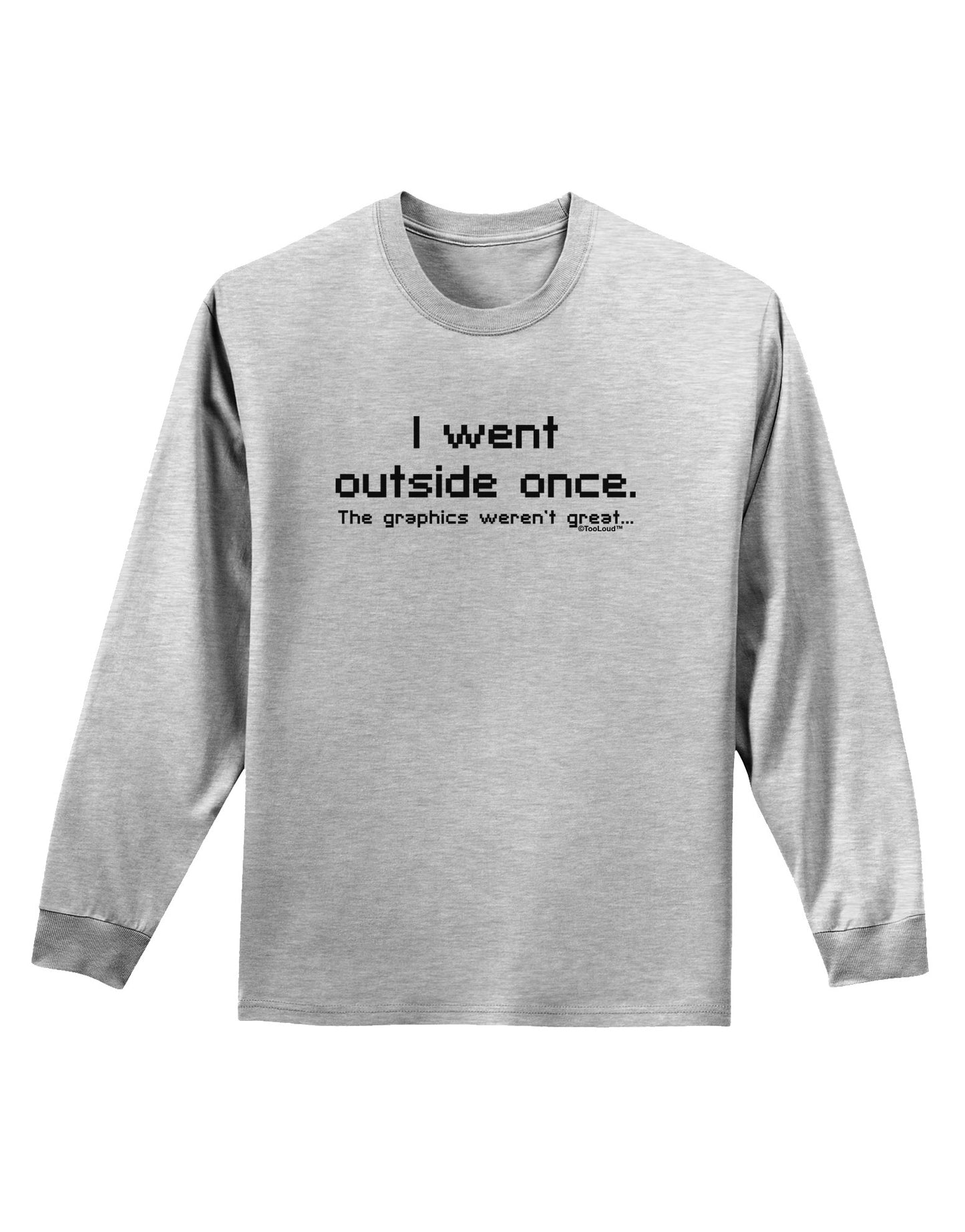 I Went Outside Once Text Adult Long Sleeve Shirt-Long Sleeve Shirt-TooLoud-AshGray-Small-Davson Sales