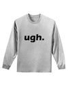 ugh funny text Adult Long Sleeve Shirt by TooLoud-TooLoud-AshGray-Small-Davson Sales