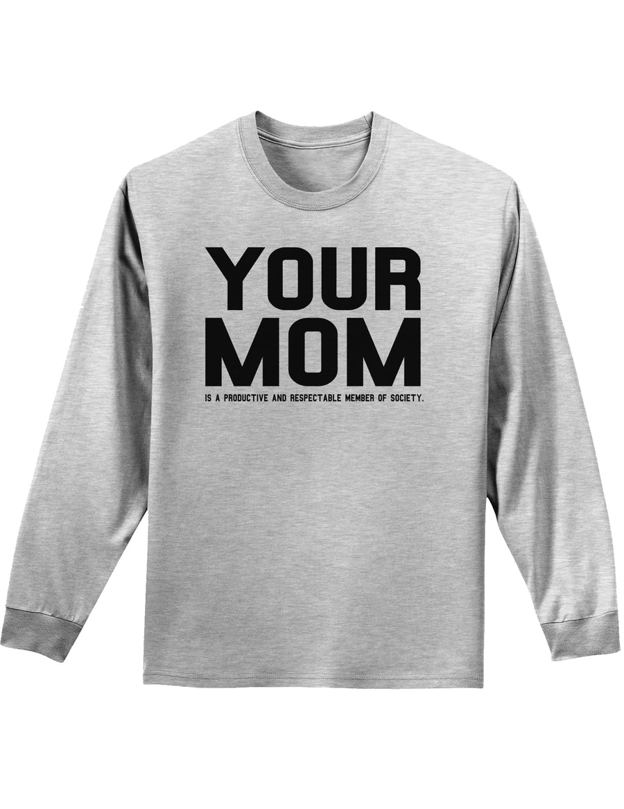 Your Mom is Respectable Adult Long Sleeve Shirt-Long Sleeve Shirt-TooLoud-White-Small-Davson Sales