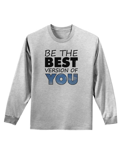 Be The Best Version Of You Adult Long Sleeve Shirt by TooLoud-Long Sleeve Shirt-TooLoud-AshGray-Small-Davson Sales