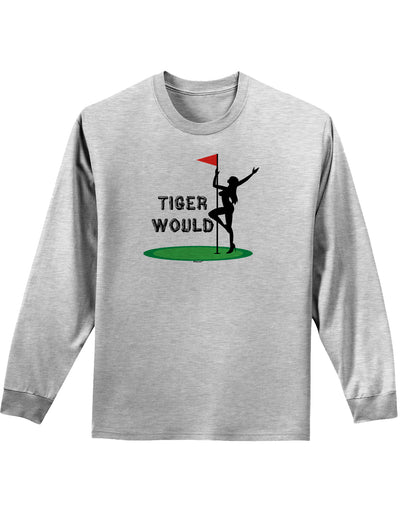 Tiger Would Adult Long Sleeve Shirt-Long Sleeve Shirt-TooLoud-AshGray-Small-Davson Sales