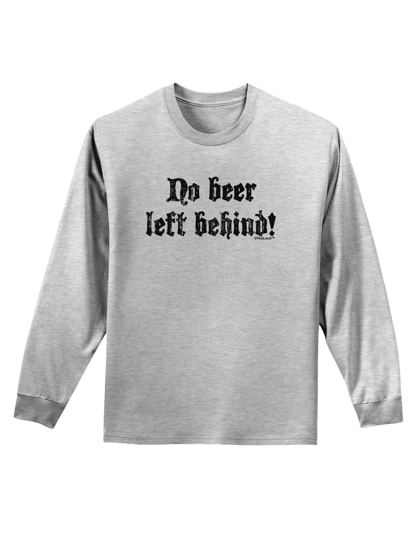 No Beer Left Behind Adult Long Sleeve Shirt-Long Sleeve Shirt-TooLoud-AshGray-Small-Davson Sales